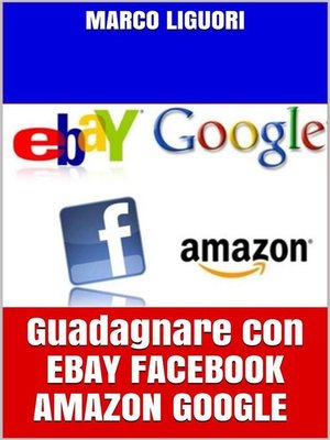 cover image of Guadagnare con EBAY FACEBOOK AMAZON GOOGLE